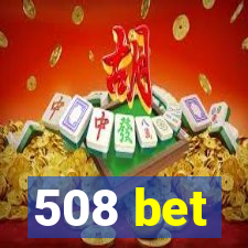 508 bet